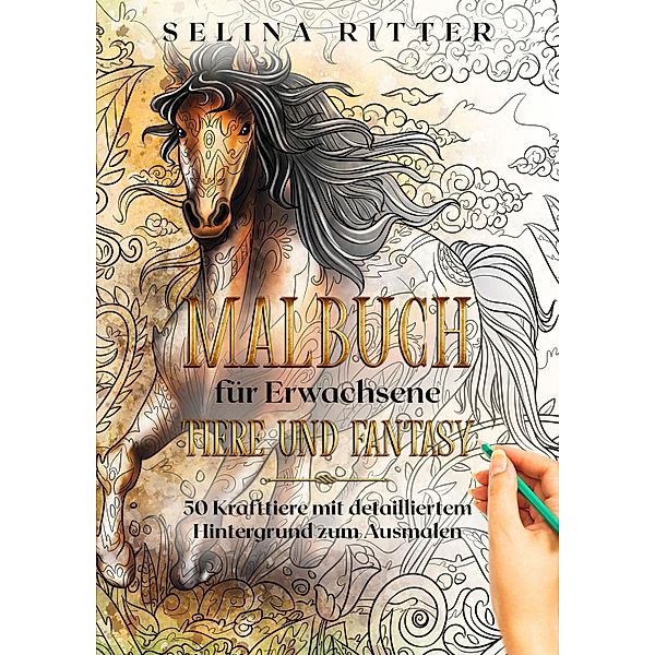 Malbuch für Erwachsene - Tiere und Fantasy, Selina Ritter