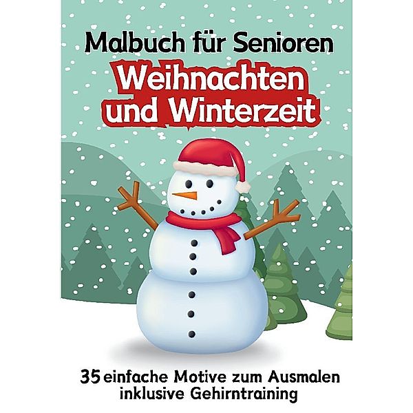 Malbuch für Senioren Weihnachten und Winterzeit 35 einfache Ausmalbilder Gehirntraining für Rentner, Malanfänger, Malgruppen Geschenkidee Weihnachtsgeschenk, Gruppenbetreuung, Neujahr, Hardy Haar