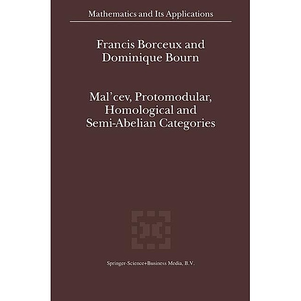 Mal'cev, Protomodular, Homological and Semi-Abelian Categories / Mathematics and Its Applications Bd.566, Francis Borceux, Dominique Bourn