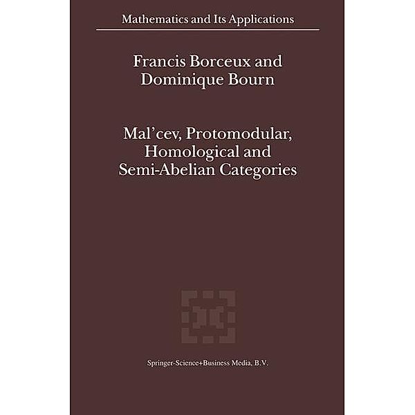 Mal'cev, Protomodular, Homological and Semi-Abelian Categories / Mathematics and Its Applications Bd.566, Francis Borceux, Dominique Bourn