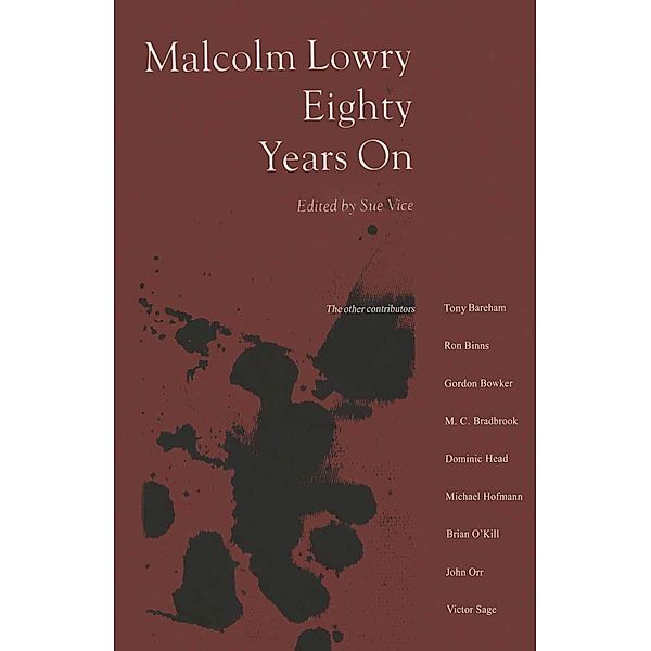 Malcolm Lowry Eighty Years On, Sue Vice