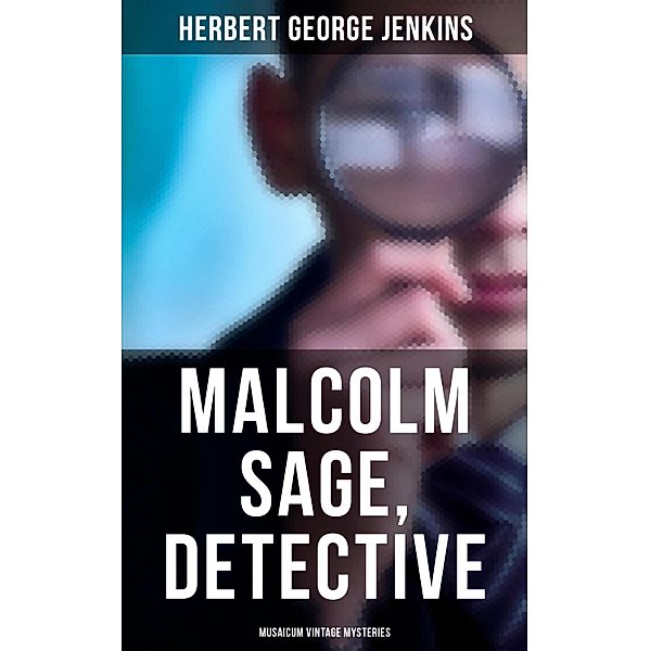 Malcolm Sage, Detective (Musaicum Vintage Mysteries), Herbert George Jenkins