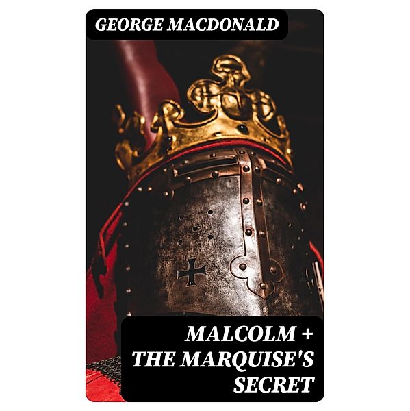 Malcolm + The Marquise's Secret, George Macdonald