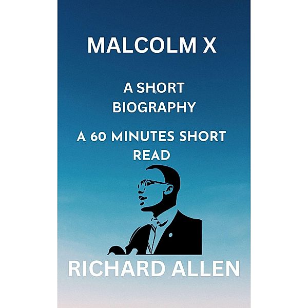 Malcolm X: A Short Biography (Short Biographies of Famous People) / Short Biographies of Famous People, Richard Allen
