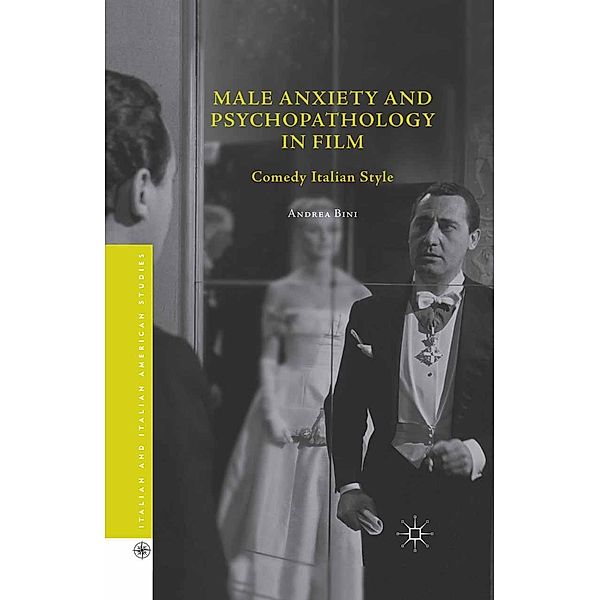 Male Anxiety and Psychopathology in Film / Italian and Italian American Studies, Andrea Bini