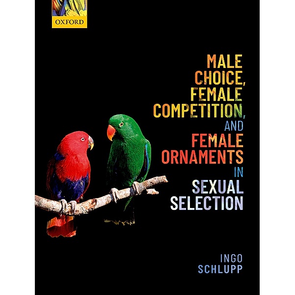 Male Choice, Female Competition, and Female Ornaments in Sexual Selection, Ingo Schlupp