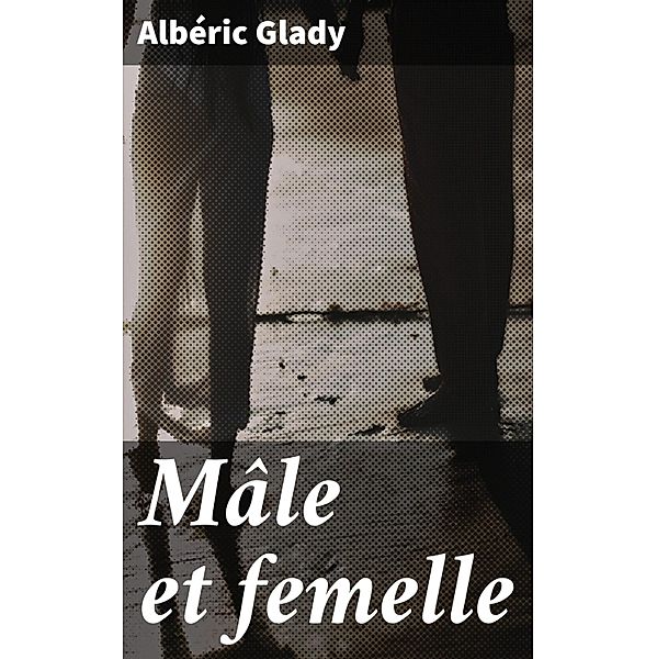 Mâle et femelle, Albéric Glady