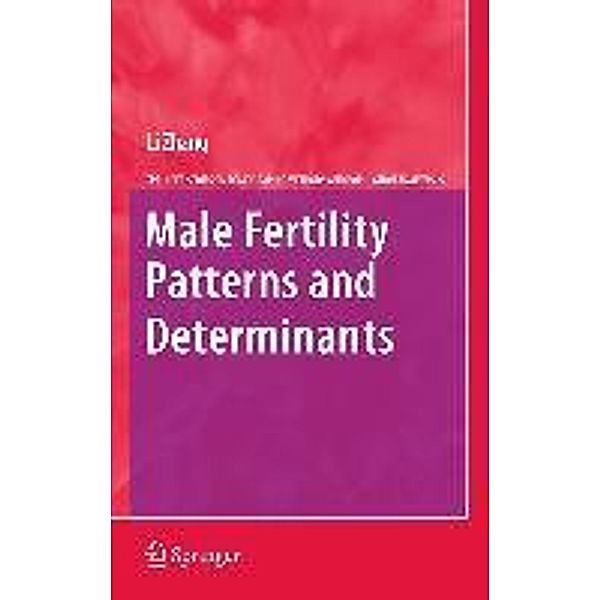 Male Fertility Patterns and Determinants / The Springer Series on Demographic Methods and Population Analysis Bd.27, Li Zhang