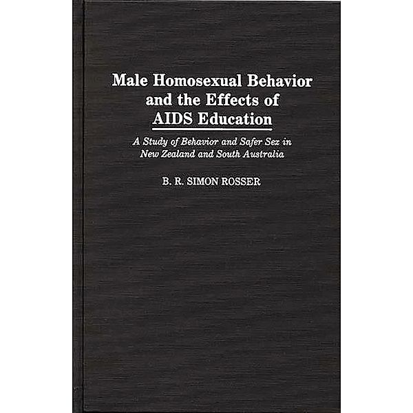 Male Homosexual Behavior and the Effects of AIDS Education, B R Simon Rosser