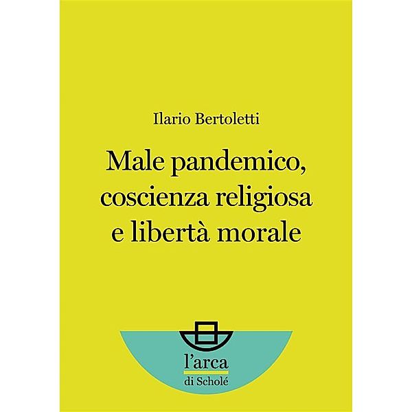 Male pandemico, coscienza religiosa e libertà morale, Ilario Bertoletti