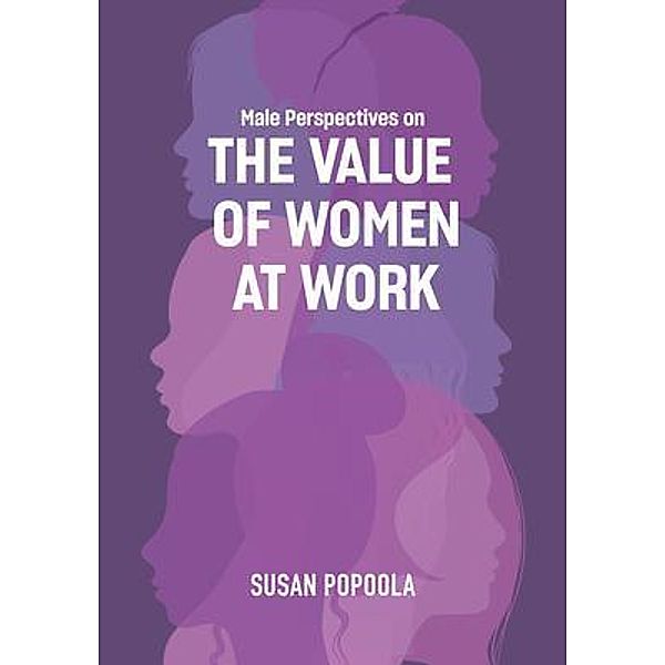 Male Perspectives on The Value of Women at Work, Susan Popoola