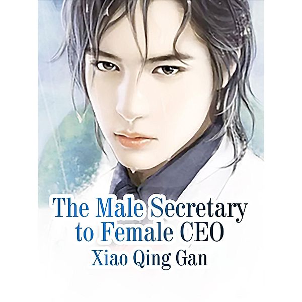 Male Secretary to Female CEO, Xiao QingGan