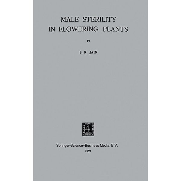 Male Sterility in Flowering Plants, S. K. Jain