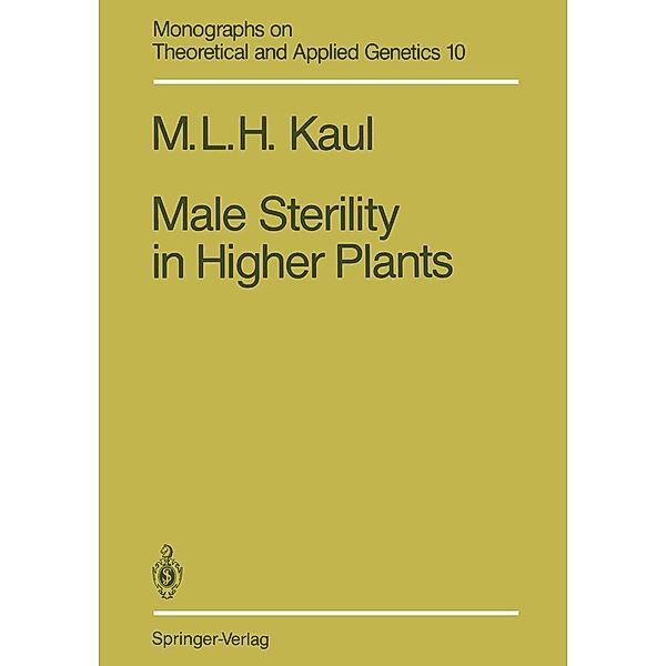 Male Sterility in Higher Plants / Monographs on Theoretical and Applied Genetics Bd.10, Mohan L. H. Kaul