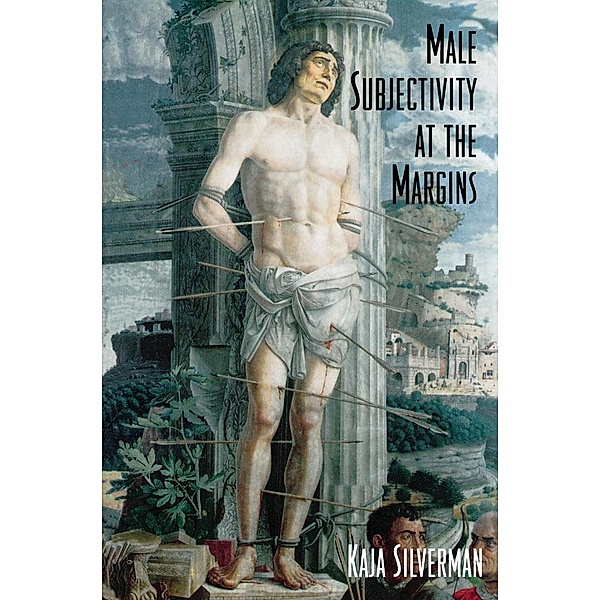 Male Subjectivity at the Margins, Kaja Silverman