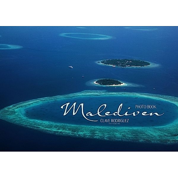 Malediven - Das Paradies im Indischen Ozean II (Tischaufsteller DIN A5 quer), Clave Rodriguez
