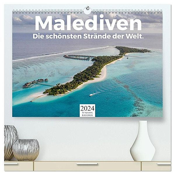 Malediven - Die schönsten Strände der Welt. (hochwertiger Premium Wandkalender 2024 DIN A2 quer), Kunstdruck in Hochglanz, Benjamin Lederer