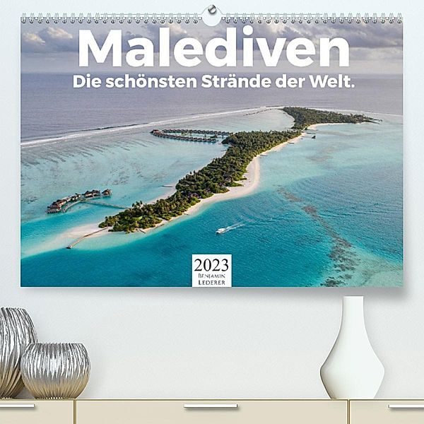 Malediven - Die schönsten Strände der Welt. (Premium, hochwertiger DIN A2 Wandkalender 2023, Kunstdruck in Hochglanz), Benjamin Lederer