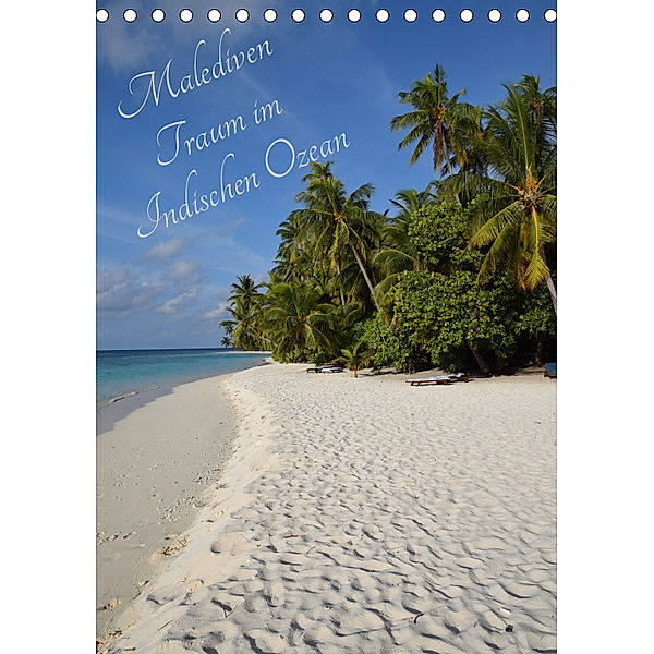 Malediven - Traum im Indischen Ozean (Tischkalender 2019 DIN A5 hoch), Crejala