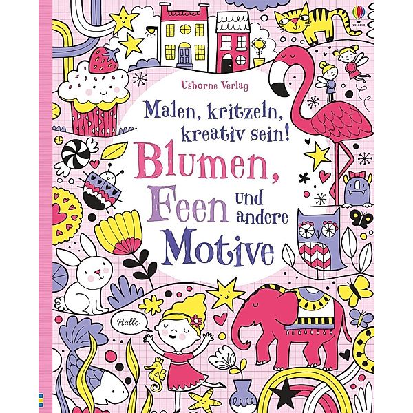 Malen, kritzeln, kreativ sein! Blumen, Feen und andere Motive, Lucy Bowman