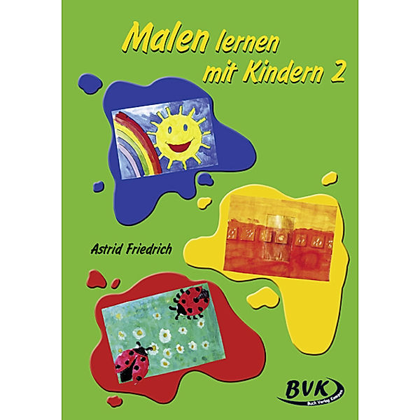 Malen lernen mit Kindern 2.Bd.2, Astrid Friedrich