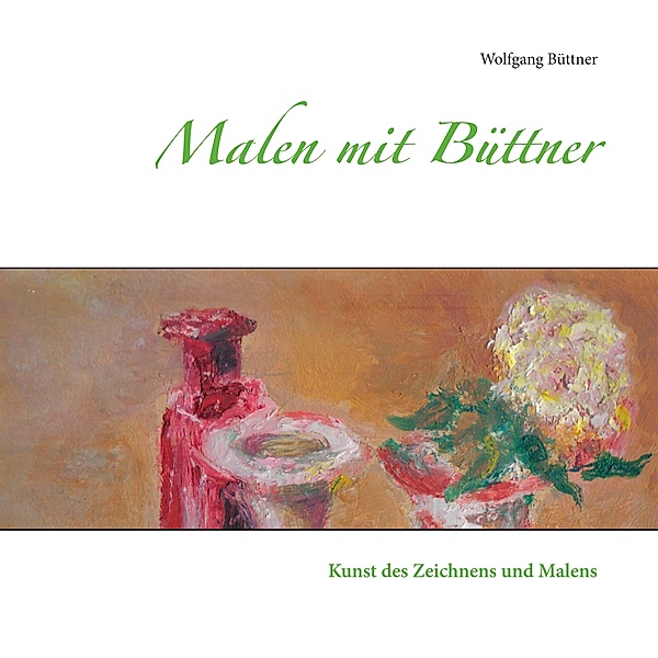 Malen mit Büttner, Wolfgang Büttner