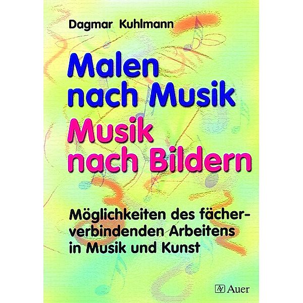 Malen nach Musik - Musik nach Bildern, Dagmar Kuhlmann