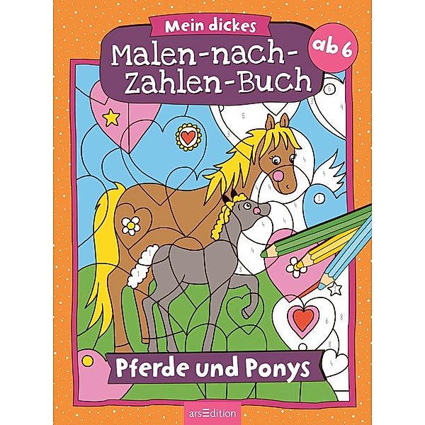 Malen nach Zahlen : Mein dickes Malen-nach-Zahlen-Buch - Pferde und Ponys