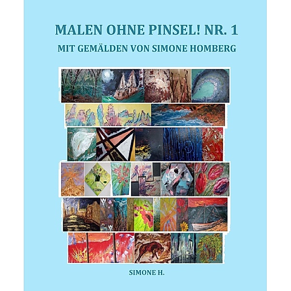 Malen ohne Pinsel! Nr.1 / Malen ohne Pinsel! Bd.1, Simone H.