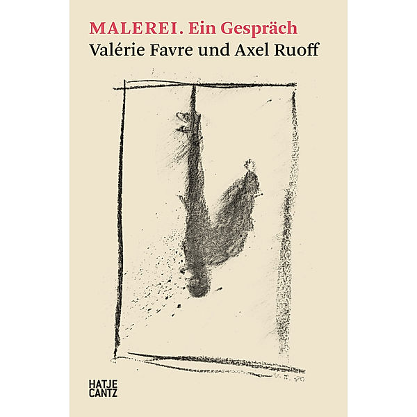 MALEREI. Ein Gespräch, Valérie Favre, Axel Ruoff