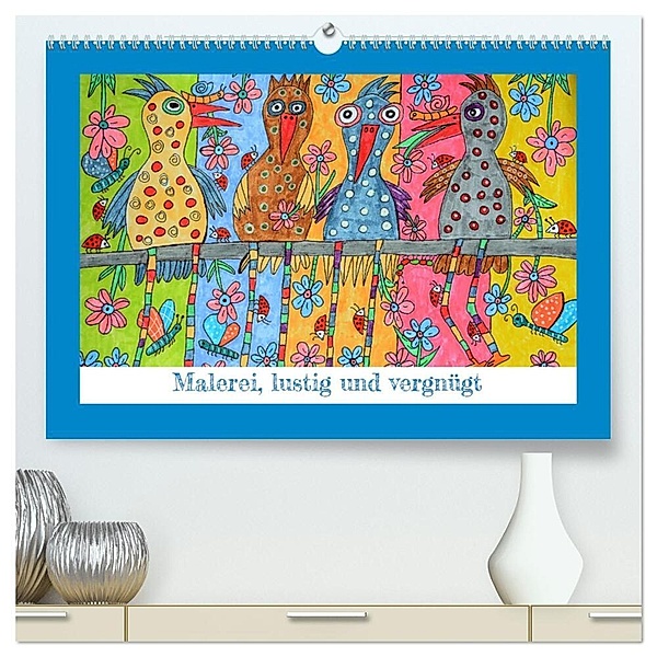 Malerei, lustig und vergnügt (hochwertiger Premium Wandkalender 2025 DIN A2 quer), Kunstdruck in Hochglanz, Calvendo, Sarnade