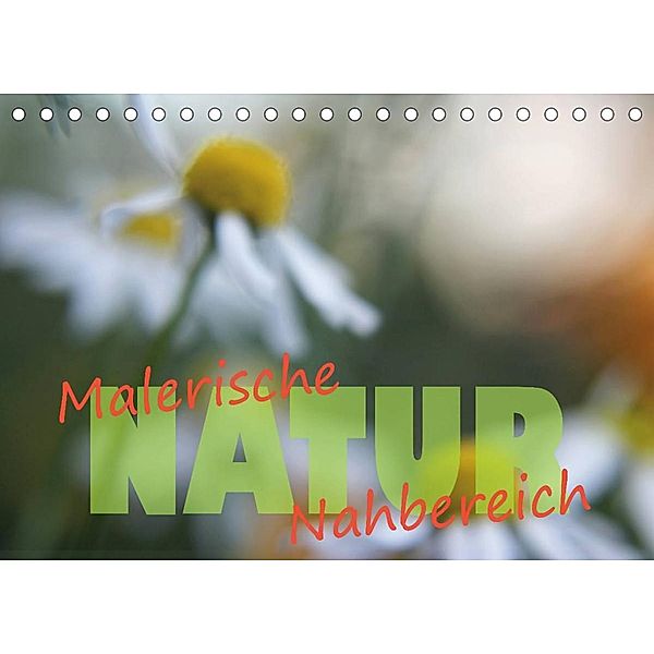 Maleriesche NATUR - Nahbereich (Tischkalender 2023 DIN A5 quer), Valerie Forster