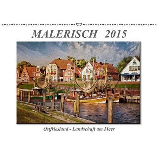 Malerisch - Ostfriesland, Landschaft am Meer (Wandkalender 2015 DIN A2 quer), Peter Roder