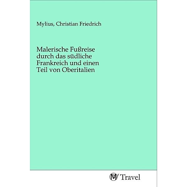 Malerische Fußreise durch das südliche Frankreich und einen Teil von Oberitalien