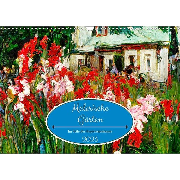 Malerische Gärten - Im Stile des Impressionismus (Wandkalender 2023 DIN A3 quer), Anja Frost