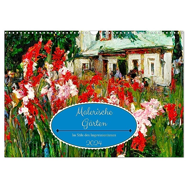 Malerische Gärten - Im Stile des Impressionismus (Wandkalender 2024 DIN A3 quer), CALVENDO Monatskalender, Anja Frost