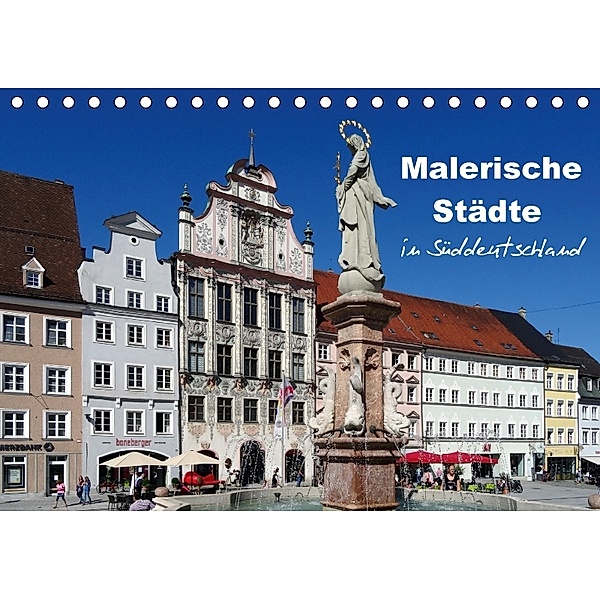 Malerische Städte in Süddeutschland (Tischkalender 2018 DIN A5 quer), Klaus-Peter Huschka