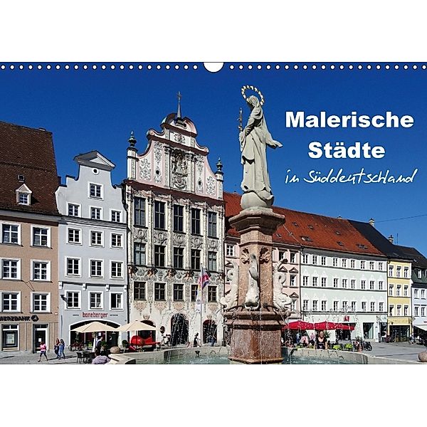 Malerische Städte in Süddeutschland (Wandkalender 2018 DIN A3 quer), Klaus-Peter Huschka