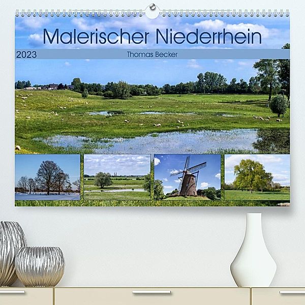 Malerischer Niederrhein (Premium, hochwertiger DIN A2 Wandkalender 2023, Kunstdruck in Hochglanz), Thomas Becker