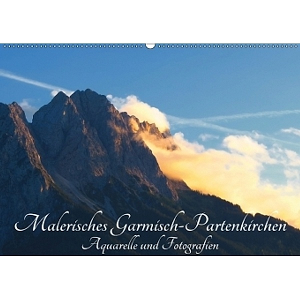 Malerisches Garmisch Partenkirchen - Aquarelle und Fotografien (Wandkalender 2017 DIN A2 quer), Brigitte Dürr