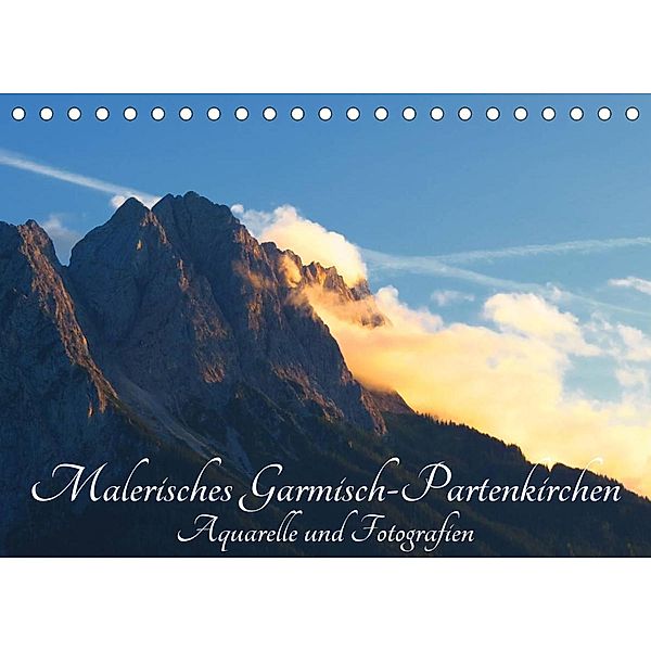 Malerisches Garmisch Partenkirchen - Aquarelle und Fotografien (Tischkalender 2023 DIN A5 quer), Brigitte Dürr