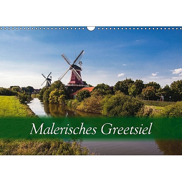 Malerisches Greetsiel (Wandkalender 2018 DIN A3 quer) Dieser erfolgreiche Kalender wurde dieses Jahr mit gleichen Bilder, Hardy Dreegmeyer