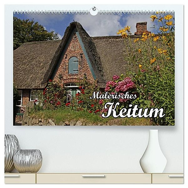 Malerisches Keitum (hochwertiger Premium Wandkalender 2024 DIN A2 quer), Kunstdruck in Hochglanz, Antje Lindert-Rottke