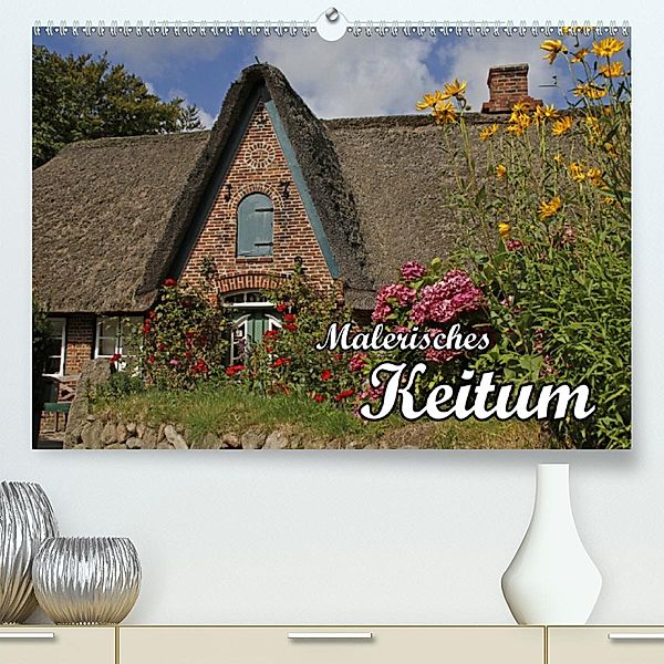 Malerisches Keitum (Premium-Kalender 2020 DIN A2 quer), Antje Lindert-Rottke