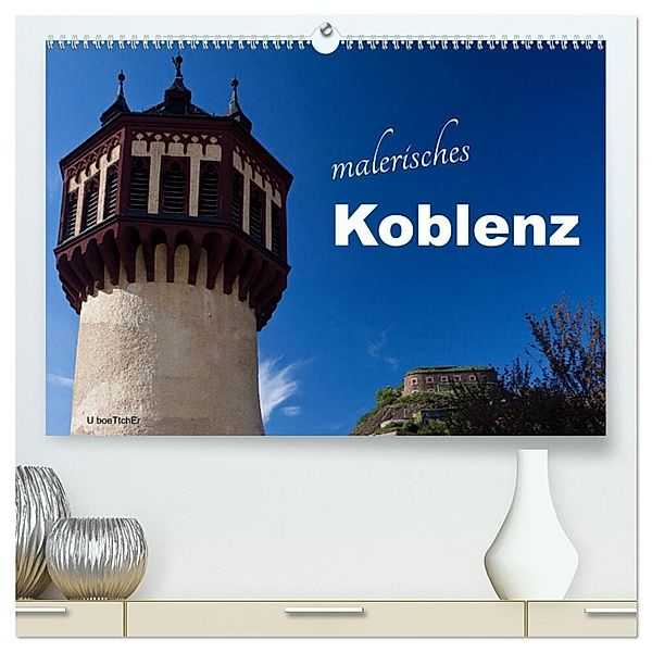 Malerisches Koblenz (hochwertiger Premium Wandkalender 2025 DIN A2 quer), Kunstdruck in Hochglanz, Calvendo, U boeTtchEr