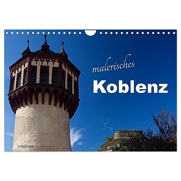 Malerisches Koblenz (Wandkalender 2024 DIN A4 quer), CALVENDO Monatskalender, U boeTtchEr