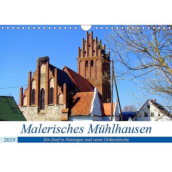 MALERISCHES MÜHLHAUSEN - Ein Dorf in Natangen und seine Ordenskirche (Wandkalender 2019 DIN A4 quer), Henning von Löwis of Menar