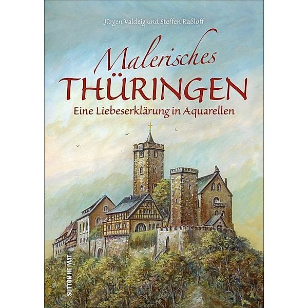 Malerisches Thüringen, Steffen Raßloff, Jürgen Valdeig