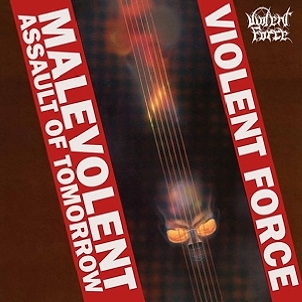 Malevolent Assault Of Tomorrow (Red Vinyl), Violent Force