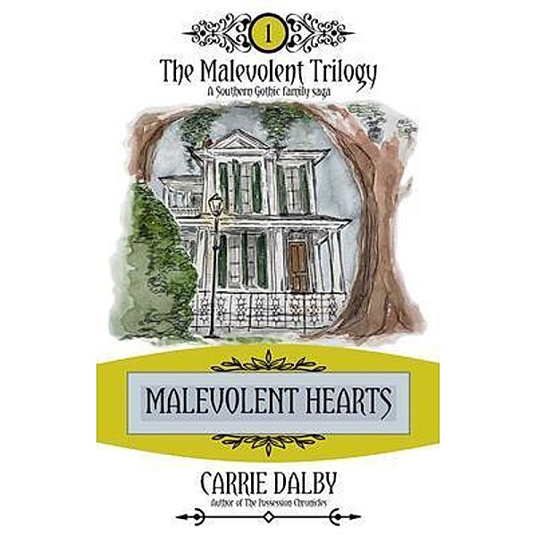 Malevolent Hearts / The Malevolent Trilogy Bd.1, Carrie Dalby